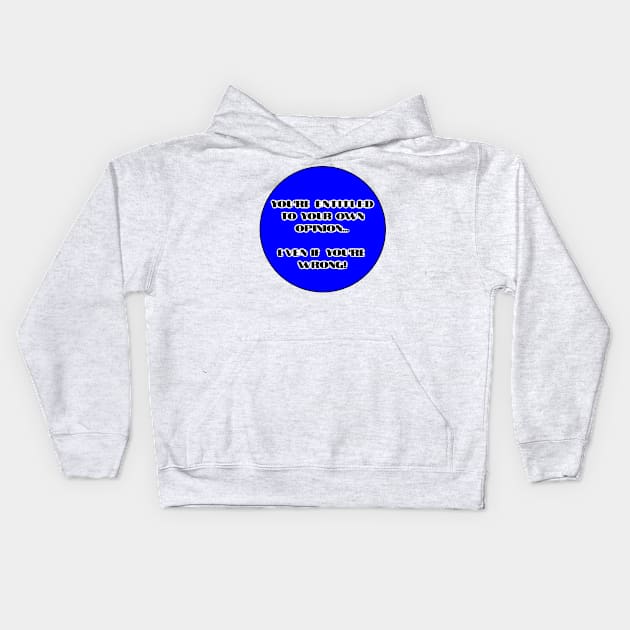 YOUR OPINION Kids Hoodie by ArtzeeFartzee